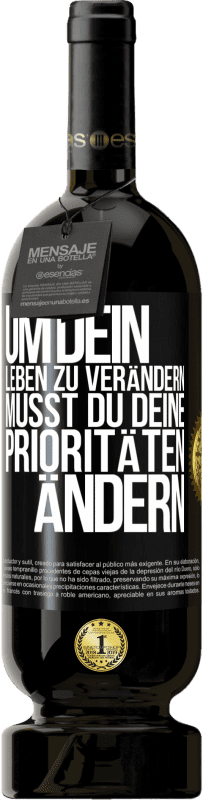 49,95 € Kostenloser Versand | Rotwein Premium Ausgabe MBS® Reserve Um dein Leben zu verändern, musst du deine Prioritäten ändern Schwarzes Etikett. Anpassbares Etikett Reserve 12 Monate Ernte 2015 Tempranillo