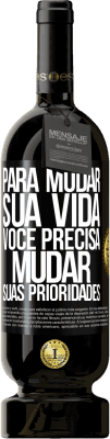 49,95 € Envio grátis | Vinho tinto Edição Premium MBS® Reserva Para mudar sua vida, você precisa mudar suas prioridades Etiqueta Preta. Etiqueta personalizável Reserva 12 Meses Colheita 2014 Tempranillo