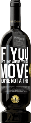 49,95 € 免费送货 | 红酒 高级版 MBS® 预订 如果您不喜欢自己的位置，请移动，您不是一棵树 黑标. 可自定义的标签 预订 12 个月 收成 2016 Tempranillo