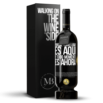 «Porque todo lugar es aquí y todo momento es ahora» Edición Premium MBS® Reserva