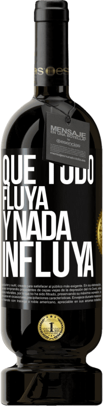 49,95 € Envío gratis | Vino Tinto Edición Premium MBS® Reserva Que todo fluya y nada influya Etiqueta Negra. Etiqueta personalizable Reserva 12 Meses Cosecha 2015 Tempranillo