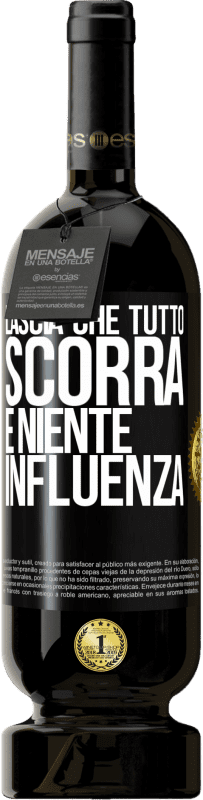 49,95 € Spedizione Gratuita | Vino rosso Edizione Premium MBS® Riserva Lascia che tutto scorra e niente influenza Etichetta Nera. Etichetta personalizzabile Riserva 12 Mesi Raccogliere 2015 Tempranillo