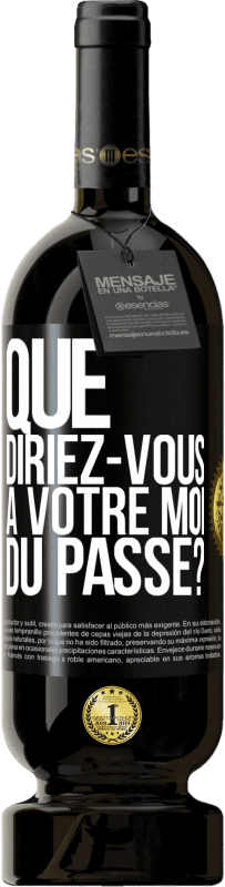 49,95 € Envoi gratuit | Vin rouge Édition Premium MBS® Réserve Que diriez-vous à votre moi du passé? Étiquette Noire. Étiquette personnalisable Réserve 12 Mois Récolte 2015 Tempranillo