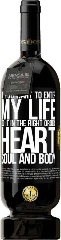 49,95 € 免费送货 | 红酒 高级版 MBS® 预订 如果您想进入我的生活，请按照正确的顺序进行：心脏，灵魂和身体 黑标. 可自定义的标签 预订 12 个月 收成 2015 Tempranillo