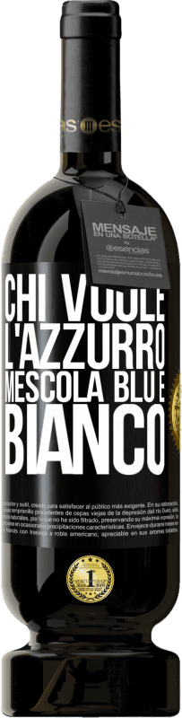 49,95 € Spedizione Gratuita | Vino rosso Edizione Premium MBS® Riserva Chi vuole l'azzurro, mescola blu e bianco Etichetta Nera. Etichetta personalizzabile Riserva 12 Mesi Raccogliere 2015 Tempranillo