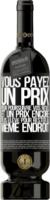 49,95 € Envoi gratuit | Vin rouge Édition Premium MBS® Réserve Vous payez un prix pour poursuivre vos rêves, et un prix encore plus élevé pour rester au même endroit Étiquette Noire. Étiquette personnalisable Réserve 12 Mois Récolte 2015 Tempranillo