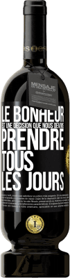 49,95 € Envoi gratuit | Vin rouge Édition Premium MBS® Réserve Le bonheur est une décision que nous devons prendre tous les jours Étiquette Noire. Étiquette personnalisable Réserve 12 Mois Récolte 2015 Tempranillo