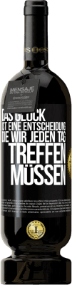 49,95 € Kostenloser Versand | Rotwein Premium Ausgabe MBS® Reserve Das Glück ist eine Entscheidung, die wir jeden Tag treffen müssen Schwarzes Etikett. Anpassbares Etikett Reserve 12 Monate Ernte 2015 Tempranillo