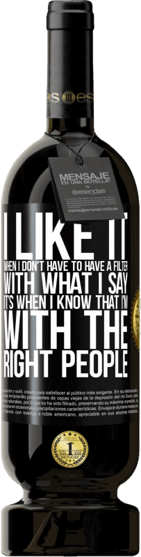 49,95 € 免费送货 | 红酒 高级版 MBS® 预订 当我不必对我所说的内容进行筛选时，我会喜欢它。当我知道我与合适的人在一起时 黑标. 可自定义的标签 预订 12 个月 收成 2016 Tempranillo