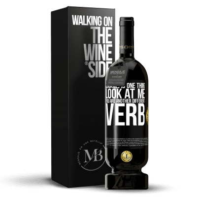 «Looking is one thing. Look at me, you are another different verb» Premium Edition MBS® Reserve