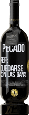 49,95 € Envío gratis | Vino Tinto Edición Premium MBS® Reserva Pecado. Ref: quedarse con las ganas Etiqueta Negra. Etiqueta personalizable Reserva 12 Meses Cosecha 2015 Tempranillo