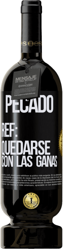 49,95 € Envío gratis | Vino Tinto Edición Premium MBS® Reserva Pecado. Ref: quedarse con las ganas Etiqueta Negra. Etiqueta personalizable Reserva 12 Meses Cosecha 2015 Tempranillo