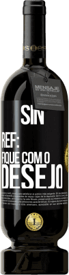 49,95 € Envio grátis | Vinho tinto Edição Premium MBS® Reserva Sin Ref: fique com o desejo Etiqueta Preta. Etiqueta personalizável Reserva 12 Meses Colheita 2015 Tempranillo