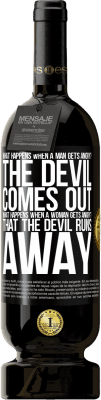 49,95 € Free Shipping | Red Wine Premium Edition MBS® Reserve what happens when a man gets angry? The devil comes out. What happens when a woman gets angry? That the devil runs away Black Label. Customizable label Reserve 12 Months Harvest 2015 Tempranillo