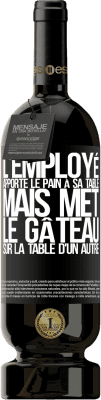 49,95 € Envoi gratuit | Vin rouge Édition Premium MBS® Réserve L'employé apporte le pain à sa table, mais met le gâteau sur la table d'un autre Étiquette Noire. Étiquette personnalisable Réserve 12 Mois Récolte 2016 Tempranillo