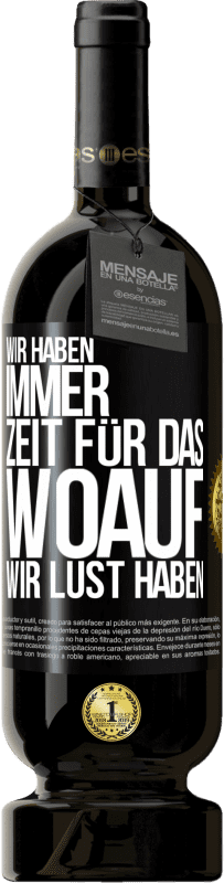 49,95 € Kostenloser Versand | Rotwein Premium Ausgabe MBS® Reserve Wir haben immer Zeit für das, woauf wir Lust haben Schwarzes Etikett. Anpassbares Etikett Reserve 12 Monate Ernte 2015 Tempranillo