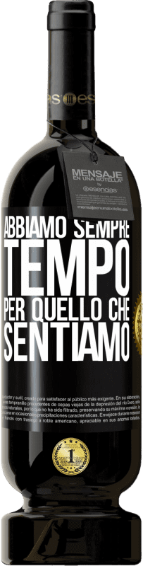 49,95 € Spedizione Gratuita | Vino rosso Edizione Premium MBS® Riserva Abbiamo sempre tempo per quello che sentiamo Etichetta Nera. Etichetta personalizzabile Riserva 12 Mesi Raccogliere 2016 Tempranillo