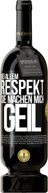 49,95 € Kostenloser Versand | Rotwein Premium Ausgabe MBS® Reserve Bei allem Respekt, Sie machen mich geil Schwarzes Etikett. Anpassbares Etikett Reserve 12 Monate Ernte 2015 Tempranillo