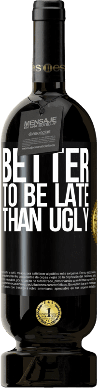49,95 € Free Shipping | Red Wine Premium Edition MBS® Reserve Better to be late than ugly Black Label. Customizable label Reserve 12 Months Harvest 2016 Tempranillo