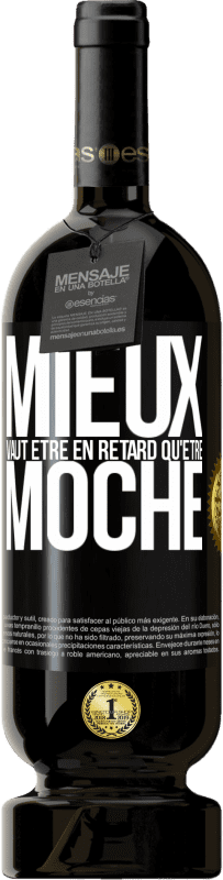 49,95 € Envoi gratuit | Vin rouge Édition Premium MBS® Réserve Mieux vaut être en retard qu'être moche Étiquette Noire. Étiquette personnalisable Réserve 12 Mois Récolte 2015 Tempranillo