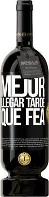 49,95 € Envío gratis | Vino Tinto Edición Premium MBS® Reserva Mejor llegar tarde que fea Etiqueta Negra. Etiqueta personalizable Reserva 12 Meses Cosecha 2016 Tempranillo