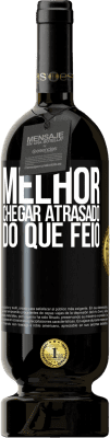 49,95 € Envio grátis | Vinho tinto Edição Premium MBS® Reserva Melhor chegar atrasado do que feio Etiqueta Preta. Etiqueta personalizável Reserva 12 Meses Colheita 2014 Tempranillo