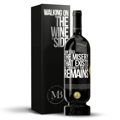 «I don't see the misery that exists but the beauty that still remains» Premium Edition MBS® Reserve