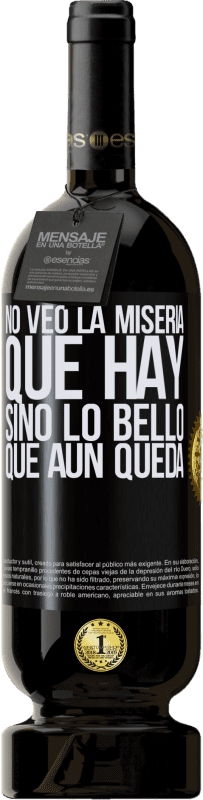 49,95 € Envío gratis | Vino Tinto Edición Premium MBS® Reserva No veo la miseria que hay sino lo bello que aún queda Etiqueta Negra. Etiqueta personalizable Reserva 12 Meses Cosecha 2015 Tempranillo