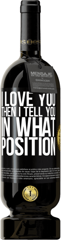 49,95 € 送料無料 | 赤ワイン プレミアム版 MBS® 予約する 愛してるその後、私はどの位置にあなたに教えます ブラックラベル. カスタマイズ可能なラベル 予約する 12 月 収穫 2016 Tempranillo