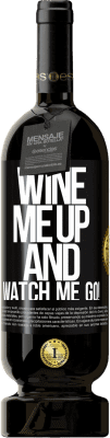 49,95 € Бесплатная доставка | Красное вино Premium Edition MBS® Бронировать Wine me up and watch me go! Черная метка. Настраиваемая этикетка Бронировать 12 Месяцы Урожай 2015 Tempranillo