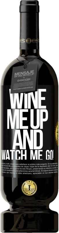 49,95 € Free Shipping | Red Wine Premium Edition MBS® Reserve Wine me up and watch me go! Black Label. Customizable label Reserve 12 Months Harvest 2014 Tempranillo