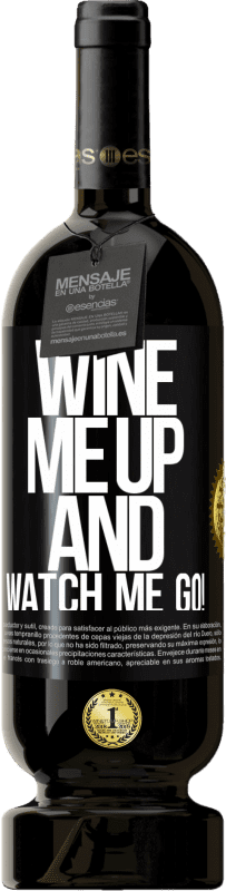 49,95 € Free Shipping | Red Wine Premium Edition MBS® Reserve Wine me up and watch me go! Black Label. Customizable label Reserve 12 Months Harvest 2015 Tempranillo