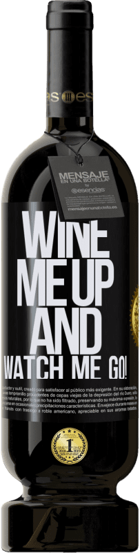 49,95 € Envío gratis | Vino Tinto Edición Premium MBS® Reserva Wine me up and watch me go! Etiqueta Negra. Etiqueta personalizable Reserva 12 Meses Cosecha 2014 Tempranillo