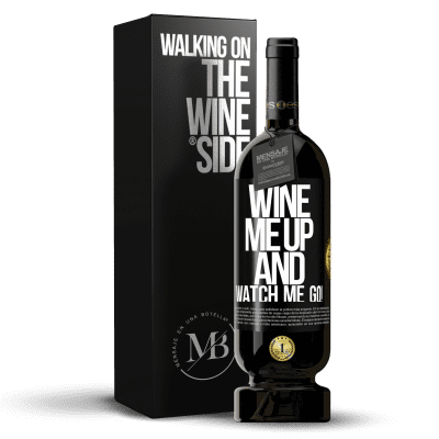 «Wine me up and watch me go!» Edición Premium MBS® Reserva