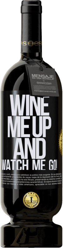 49,95 € Kostenloser Versand | Rotwein Premium Ausgabe MBS® Reserve Wine me up and watch me go! Schwarzes Etikett. Anpassbares Etikett Reserve 12 Monate Ernte 2015 Tempranillo