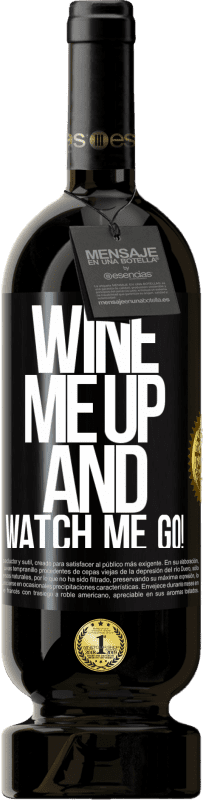 49,95 € Envio grátis | Vinho tinto Edição Premium MBS® Reserva Wine me up and watch me go! Etiqueta Preta. Etiqueta personalizável Reserva 12 Meses Colheita 2014 Tempranillo