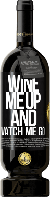 49,95 € Envio grátis | Vinho tinto Edição Premium MBS® Reserva Wine me up and watch me go! Etiqueta Preta. Etiqueta personalizável Reserva 12 Meses Colheita 2015 Tempranillo