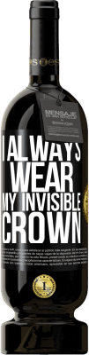49,95 € 送料無料 | 赤ワイン プレミアム版 MBS® 予約する 私はいつも目に見えない王冠を身に着けています ブラックラベル. カスタマイズ可能なラベル 予約する 12 月 収穫 2016 Tempranillo