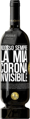 49,95 € Spedizione Gratuita | Vino rosso Edizione Premium MBS® Riserva Indosso sempre la mia corona invisibile Etichetta Nera. Etichetta personalizzabile Riserva 12 Mesi Raccogliere 2015 Tempranillo