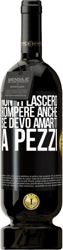 49,95 € Spedizione Gratuita | Vino rosso Edizione Premium MBS® Riserva Non ti lascerò rompere anche se devo amarti a pezzi Etichetta Nera. Etichetta personalizzabile Riserva 12 Mesi Raccogliere 2015 Tempranillo