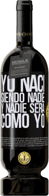 49,95 € Envío gratis | Vino Tinto Edición Premium MBS® Reserva Yo nací siendo nadie. Y nadie será como yo Etiqueta Negra. Etiqueta personalizable Reserva 12 Meses Cosecha 2015 Tempranillo