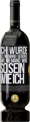 49,95 € Kostenloser Versand | Rotwein Premium Ausgabe MBS® Reserve Ich wurde als Niemand geboren. Und niemand wird so sein wie ich Schwarzes Etikett. Anpassbares Etikett Reserve 12 Monate Ernte 2015 Tempranillo