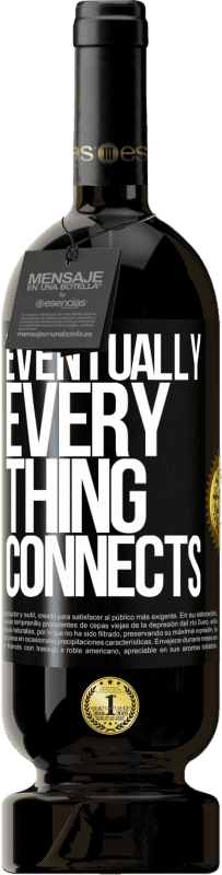 49,95 € 免费送货 | 红酒 高级版 MBS® 预订 Eventually, everything connects 黑标. 可自定义的标签 预订 12 个月 收成 2015 Tempranillo