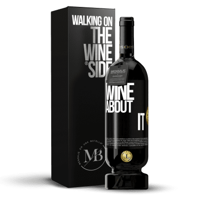 «Wine about it» Premium Edition MBS® Reserve