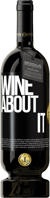 49,95 € Envio grátis | Vinho tinto Edição Premium MBS® Reserva Wine about it Etiqueta Preta. Etiqueta personalizável Reserva 12 Meses Colheita 2014 Tempranillo