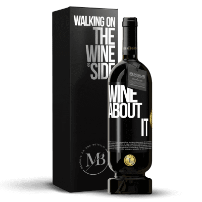 «Wine about it» Edição Premium MBS® Reserva