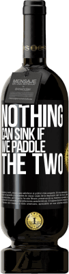 49,95 € Free Shipping | Red Wine Premium Edition MBS® Reserve Nothing can sink if we paddle the two Black Label. Customizable label Reserve 12 Months Harvest 2016 Tempranillo