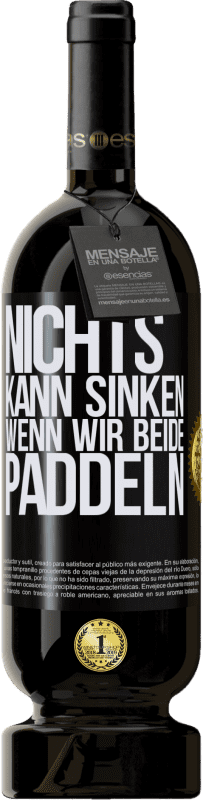 49,95 € Kostenloser Versand | Rotwein Premium Ausgabe MBS® Reserve Nichts kann sinken, wenn wir beide paddeln Schwarzes Etikett. Anpassbares Etikett Reserve 12 Monate Ernte 2015 Tempranillo