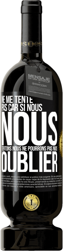 49,95 € Envoi gratuit | Vin rouge Édition Premium MBS® Réserve Ne me tente pas car si nous nous tentons, nous ne pourrons pas nous oublier Étiquette Noire. Étiquette personnalisable Réserve 12 Mois Récolte 2015 Tempranillo