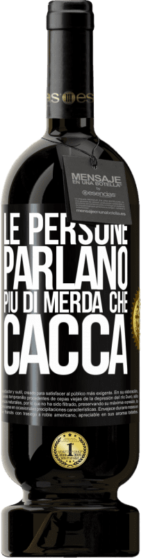 49,95 € Spedizione Gratuita | Vino rosso Edizione Premium MBS® Riserva Le persone parlano più di merda che di merda Etichetta Nera. Etichetta personalizzabile Riserva 12 Mesi Raccogliere 2015 Tempranillo